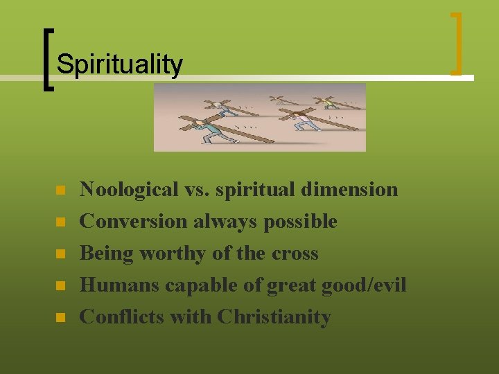 Spirituality n n n Noological vs. spiritual dimension Conversion always possible Being worthy of