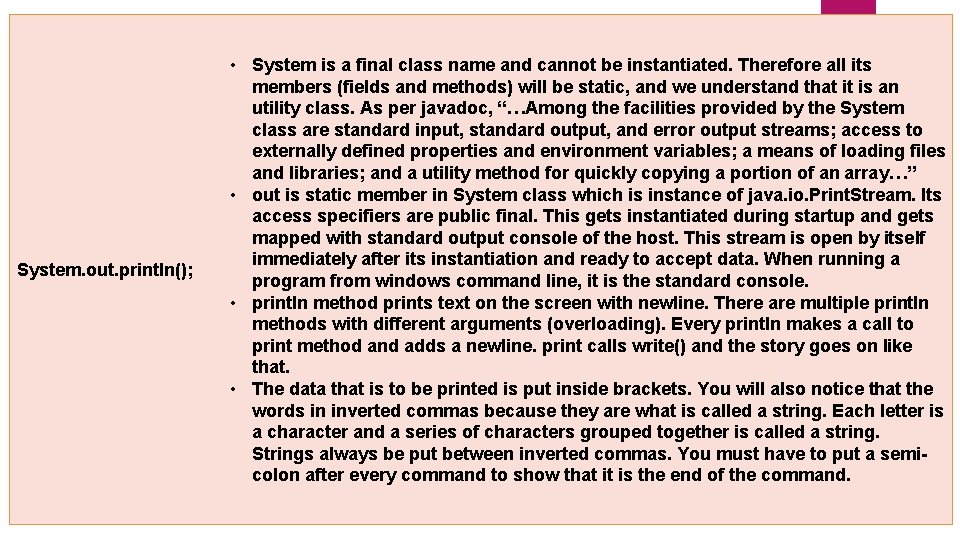 System. out. println(); • System is a final class name and cannot be instantiated.