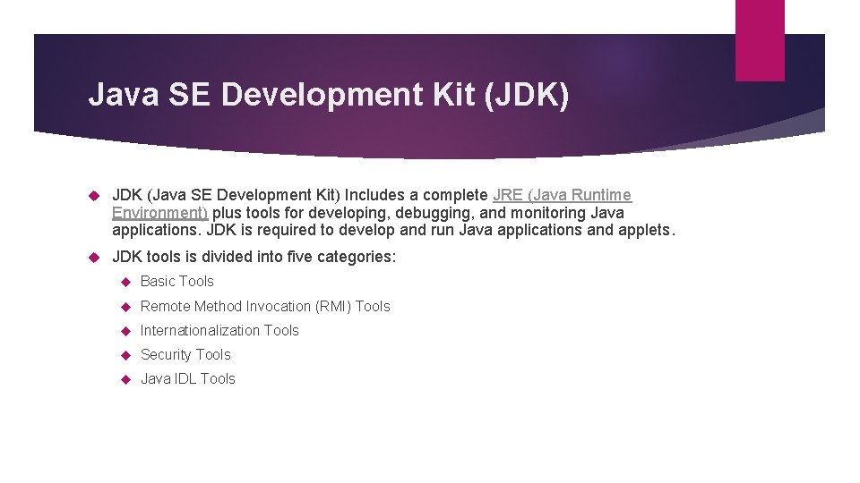 Java SE Development Kit (JDK) JDK (Java SE Development Kit) Includes a complete JRE