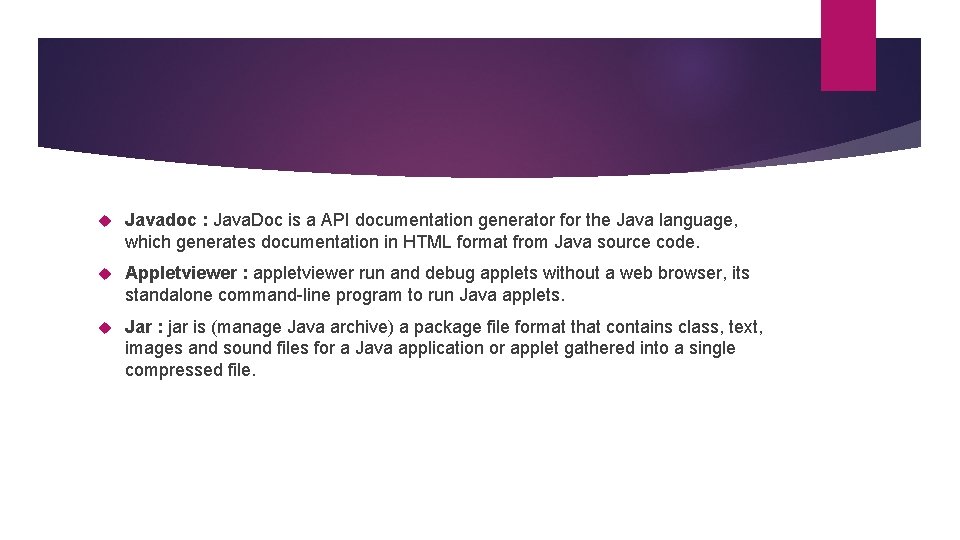  Javadoc : Java. Doc is a API documentation generator for the Java language,