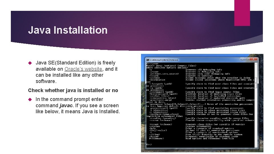 Java Installation Java SE(Standard Edition) is freely available on Oracle’s website, and it can