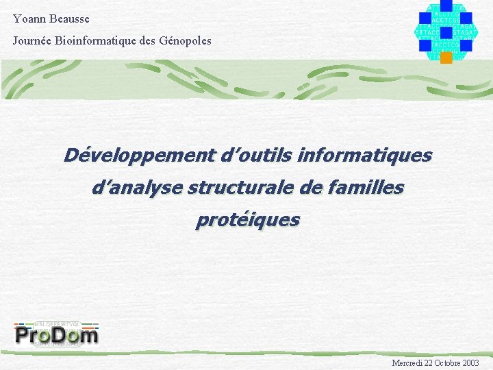 Yoann Beausse Journée Bioinformatique des Génopoles Développement d’outils informatiques d’analyse structurale de familles protéiques