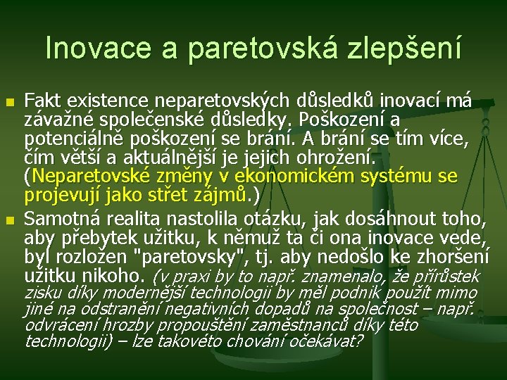 Inovace a paretovská zlepšení n n Fakt existence neparetovských důsledků inovací má závažné společenské