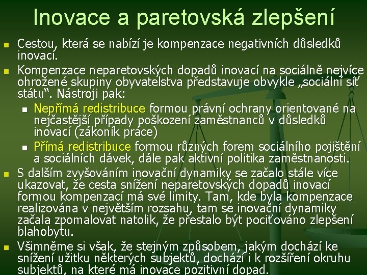 Inovace a paretovská zlepšení n n Cestou, která se nabízí je kompenzace negativních důsledků