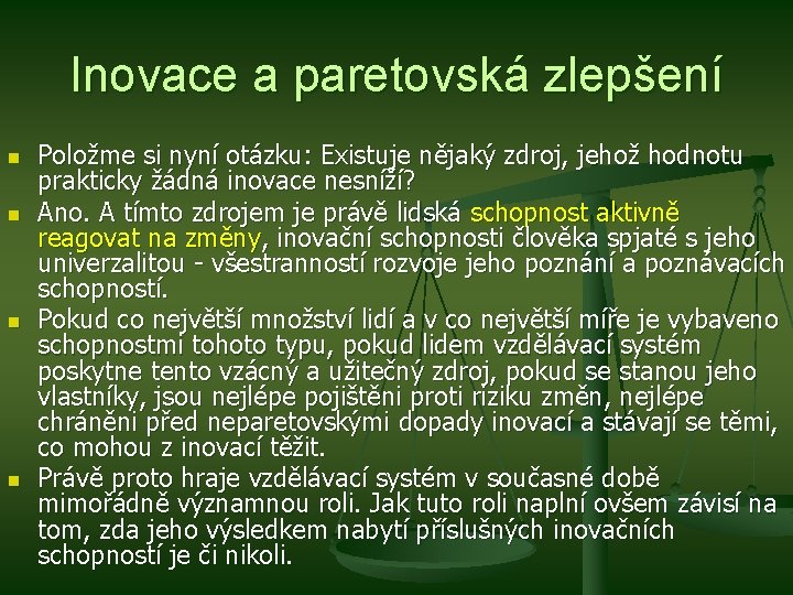 Inovace a paretovská zlepšení n n Položme si nyní otázku: Existuje nějaký zdroj, jehož