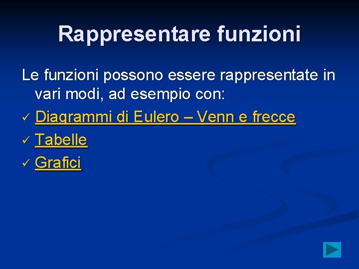 Rappresentare funzioni Le funzioni possono essere rappresentate in vari modi, ad esempio con: ü