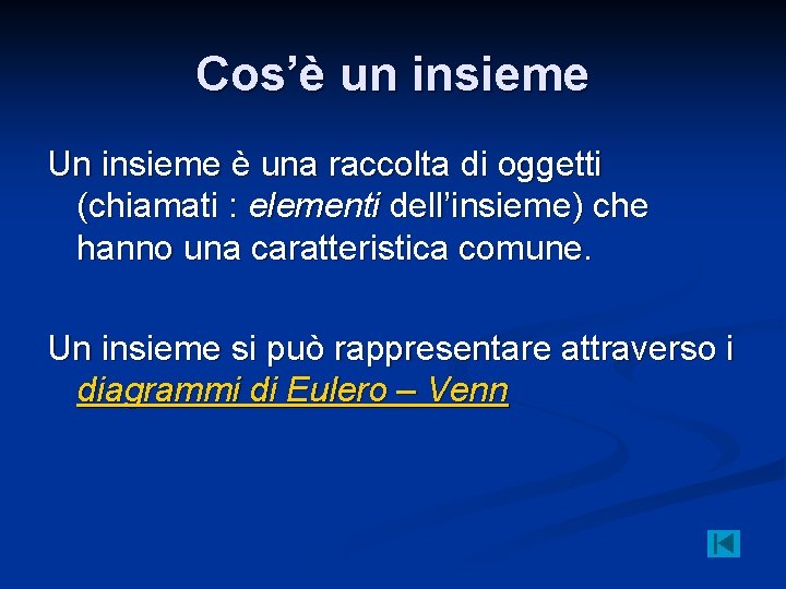 Cos’è un insieme Un insieme è una raccolta di oggetti (chiamati : elementi dell’insieme)