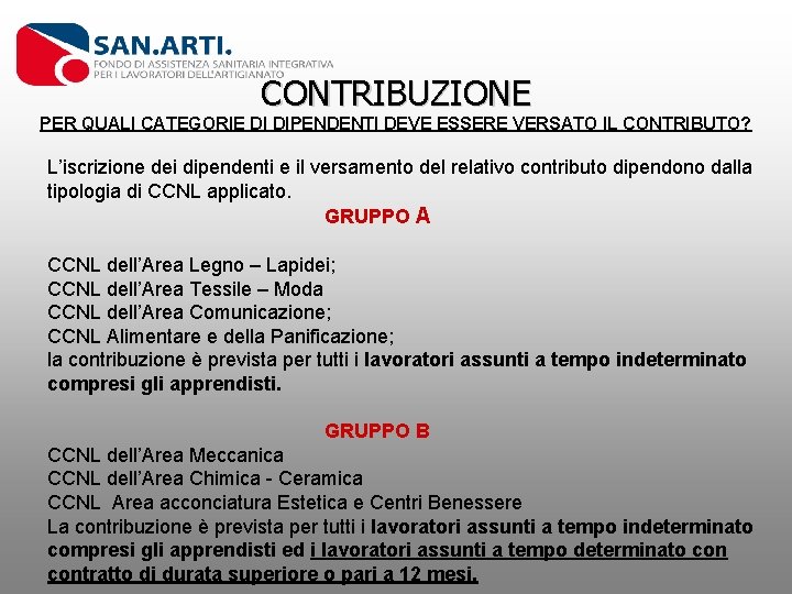 CONTRIBUZIONE PER QUALI CATEGORIE DI DIPENDENTI DEVE ESSERE VERSATO IL CONTRIBUTO? L’iscrizione dei dipendenti