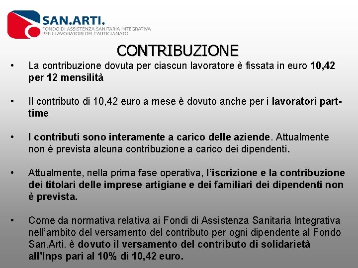 CONTRIBUZIONE • La contribuzione dovuta per ciascun lavoratore è fissata in euro 10, 42