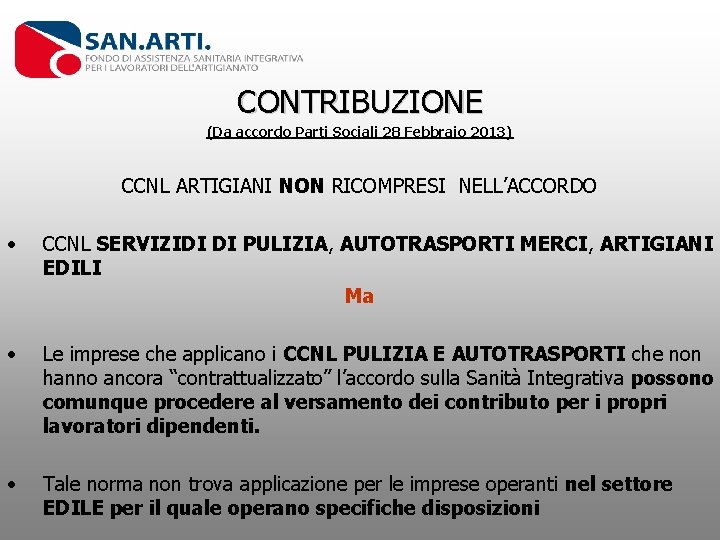 CONTRIBUZIONE (Da accordo Parti Sociali 28 Febbraio 2013) CCNL ARTIGIANI NON RICOMPRESI NELL’ACCORDO •