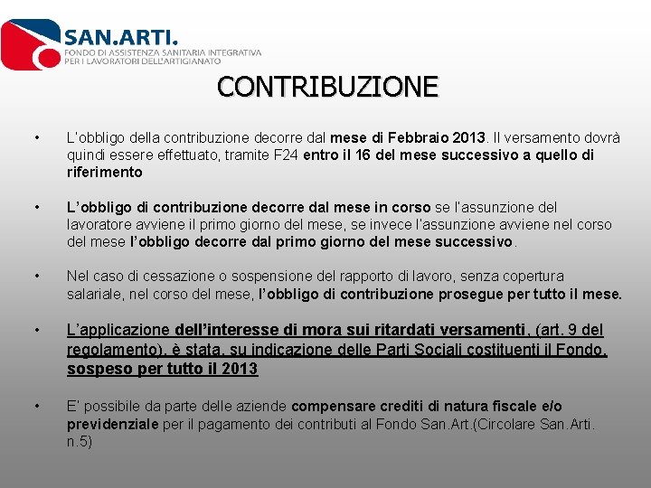 CONTRIBUZIONE • L’obbligo della contribuzione decorre dal mese di Febbraio 2013. Il versamento dovrà