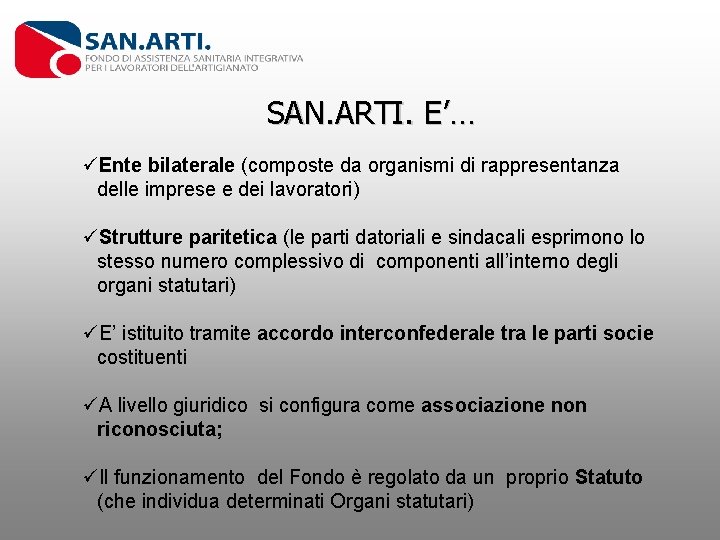 SAN. ARTI. E’… üEnte bilaterale (composte da organismi di rappresentanza delle imprese e dei