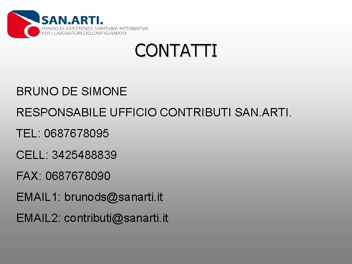 CONTATTI BRUNO DE SIMONE RESPONSABILE UFFICIO CONTRIBUTI SAN. ARTI. TEL: 0687678095 CELL: 3425488839 FAX: