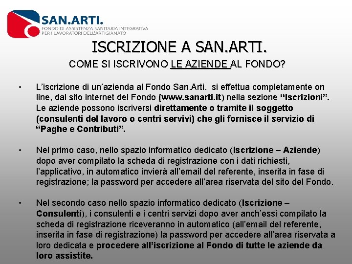 ISCRIZIONE A SAN. ARTI. COME SI ISCRIVONO LE AZIENDE AL FONDO? • L’iscrizione di