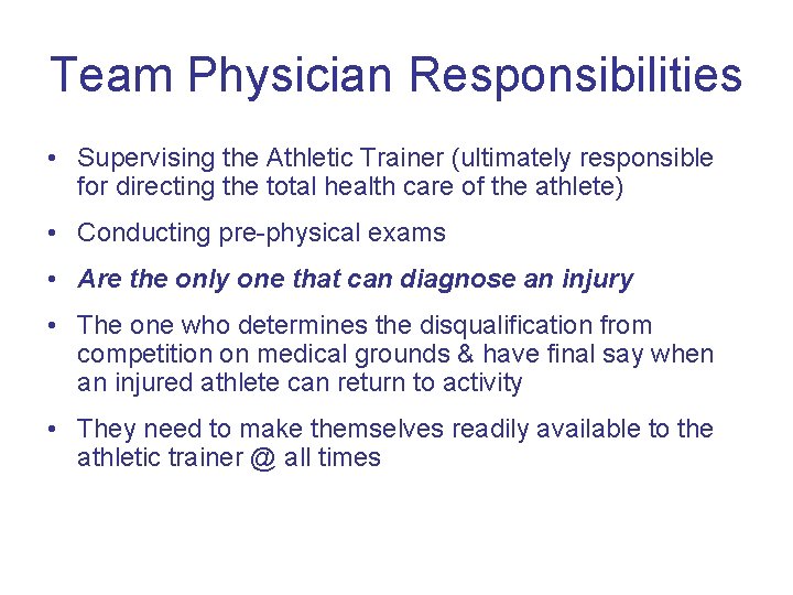 Team Physician Responsibilities • Supervising the Athletic Trainer (ultimately responsible for directing the total