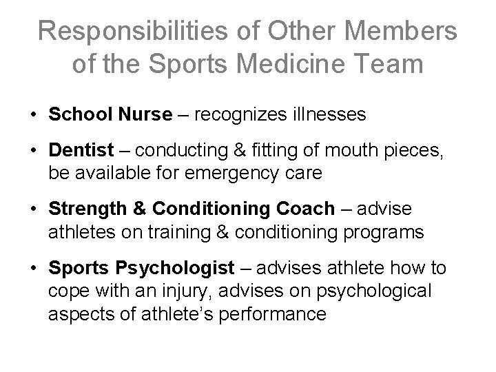 Responsibilities of Other Members of the Sports Medicine Team • School Nurse – recognizes