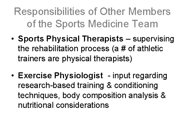 Responsibilities of Other Members of the Sports Medicine Team • Sports Physical Therapists –