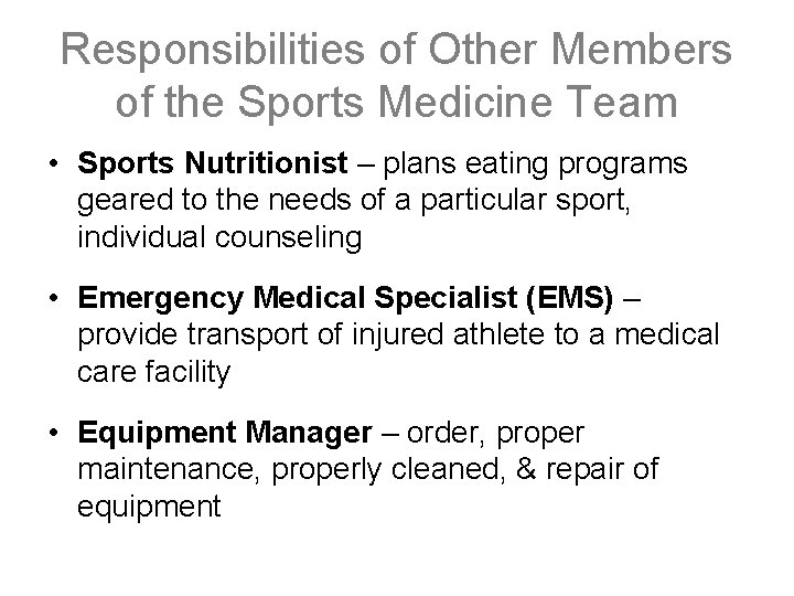 Responsibilities of Other Members of the Sports Medicine Team • Sports Nutritionist – plans