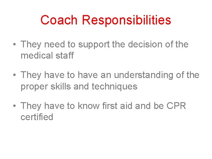 Coach Responsibilities • They need to support the decision of the medical staff •