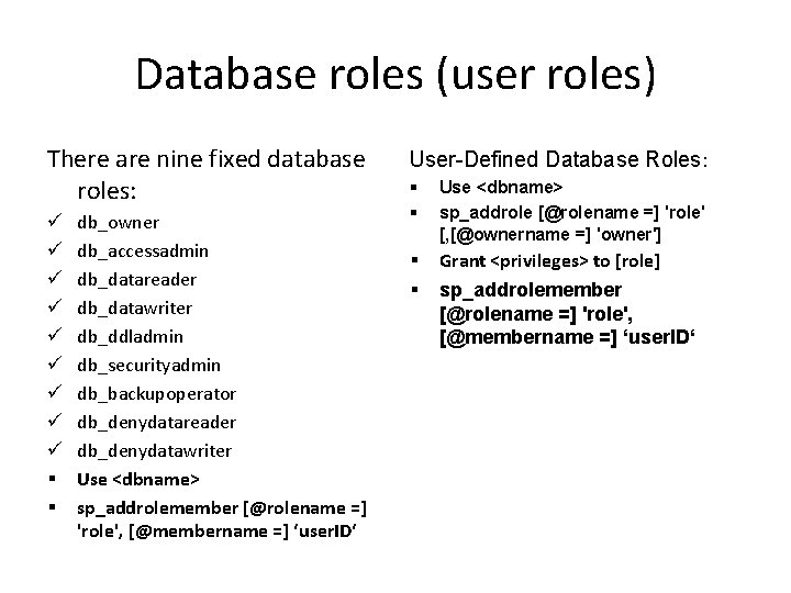 Database roles (user roles) There are nine fixed database roles: ü ü ü ü