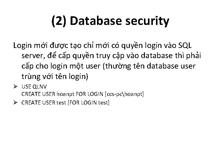 (2) Database security Login mới được tạo chỉ mới có quyền login vào SQL