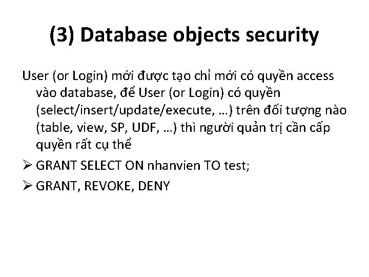 (3) Database objects security User (or Login) mới được tạo chỉ mới có quyền