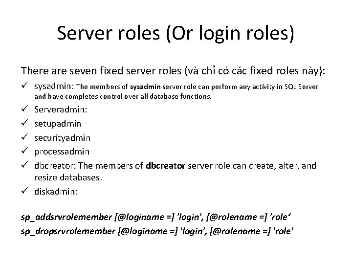 Server roles (Or login roles) There are seven fixed server roles (và chỉ có