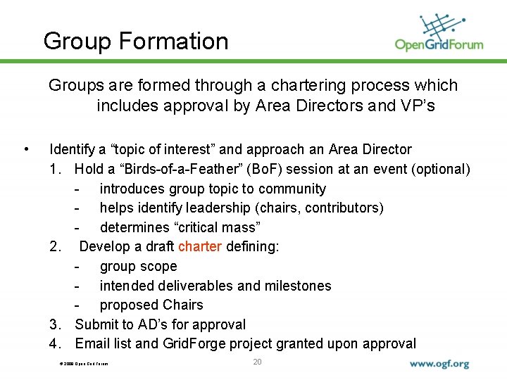 Group Formation Groups are formed through a chartering process which includes approval by Area