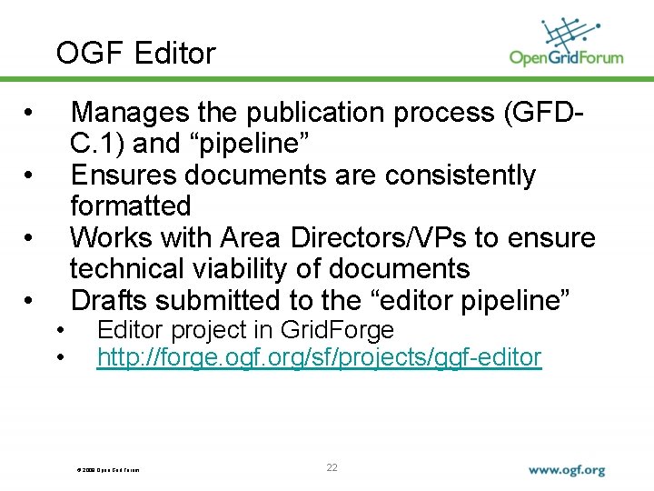 OGF Editor • • • Manages the publication process (GFDC. 1) and “pipeline” Ensures