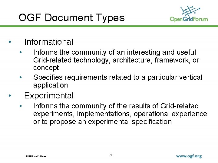 OGF Document Types • Informational • • • Informs the community of an interesting