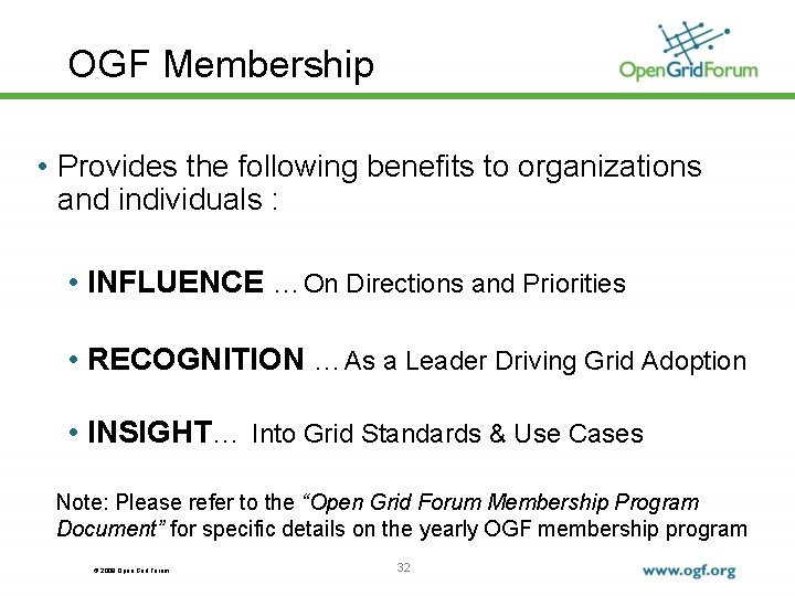 OGF Membership • Provides the following benefits to organizations and individuals : • INFLUENCE