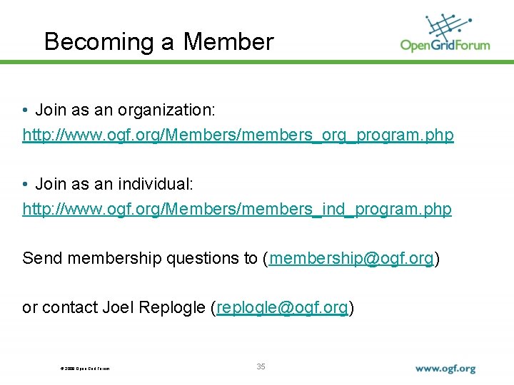 Becoming a Member • Join as an organization: http: //www. ogf. org/Members/members_org_program. php •