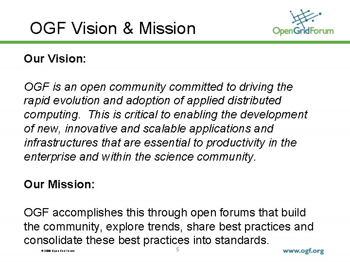 OGF Vision & Mission Our Vision: OGF is an open community committed to driving