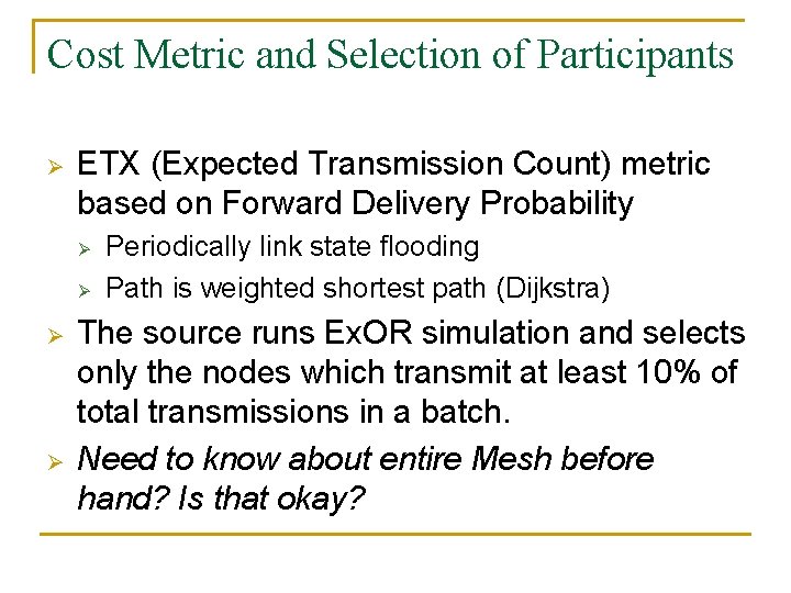 Cost Metric and Selection of Participants Ø ETX (Expected Transmission Count) metric based on