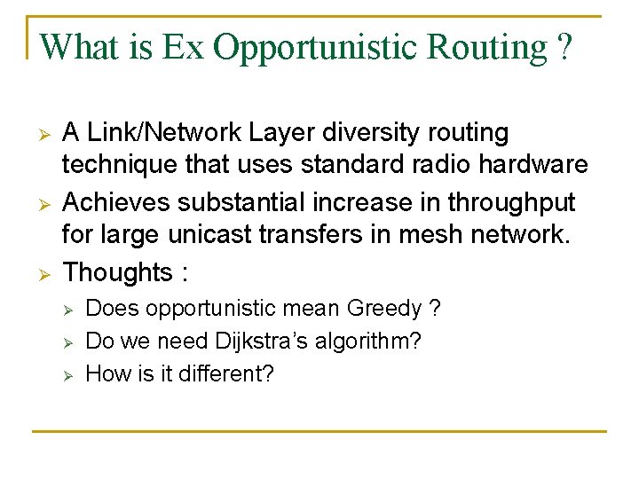 What is Ex Opportunistic Routing ? Ø Ø Ø A Link/Network Layer diversity routing