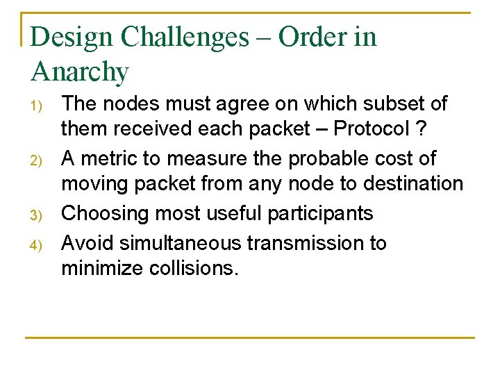 Design Challenges – Order in Anarchy 1) 2) 3) 4) The nodes must agree