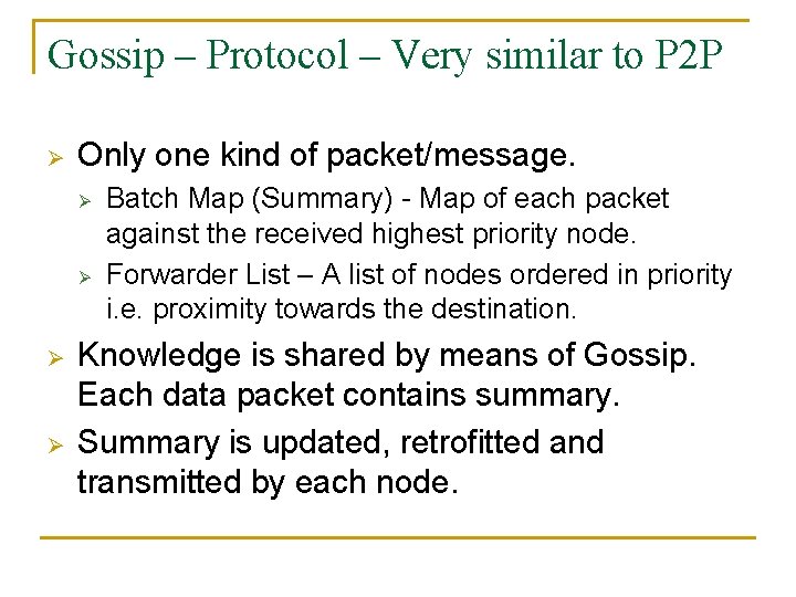 Gossip – Protocol – Very similar to P 2 P Ø Only one kind