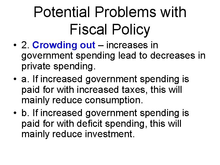 Potential Problems with Fiscal Policy • 2. Crowding out – increases in government spending