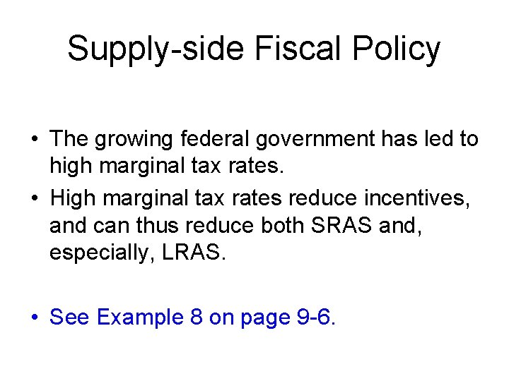 Supply-side Fiscal Policy • The growing federal government has led to high marginal tax