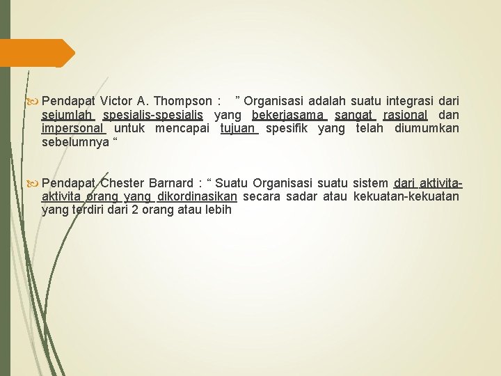  Pendapat Victor A. Thompson : ” Organisasi adalah suatu integrasi dari sejumlah spesialis-spesialis