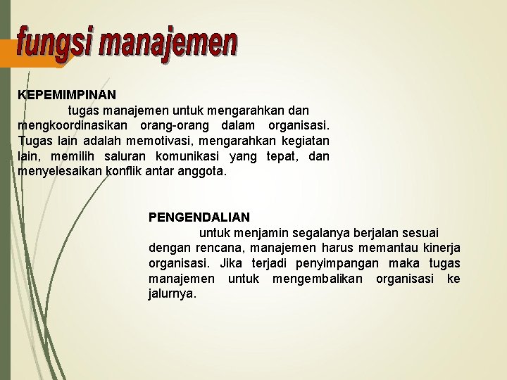 KEPEMIMPINAN tugas manajemen untuk mengarahkan dan mengkoordinasikan orang-orang dalam organisasi. Tugas lain adalah memotivasi,