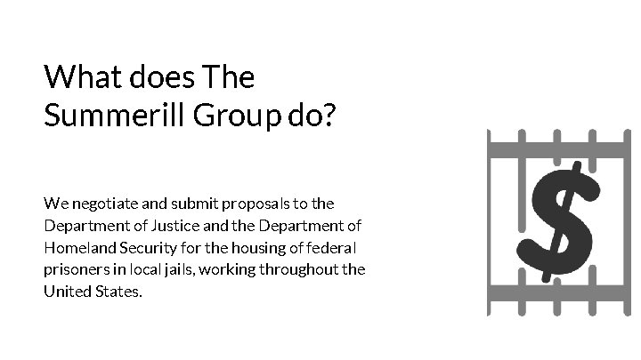 What does The Summerill Group do? We negotiate and submit proposals to the Department
