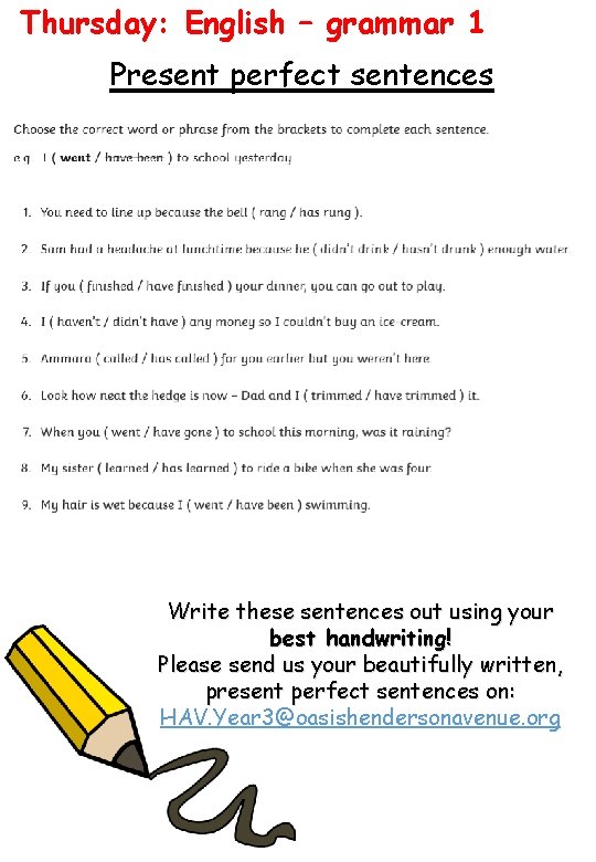 Thursday: English – grammar 1 Present perfect sentences Write these sentences out using your