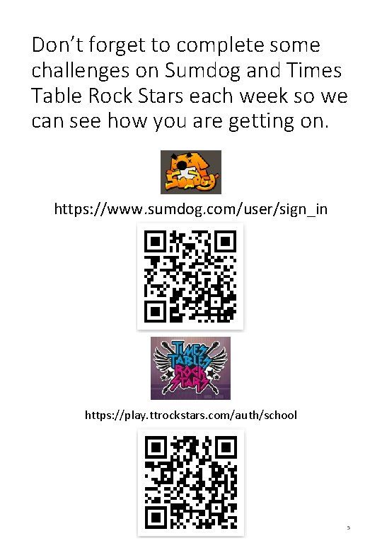 Don’t forget to complete some challenges on Sumdog and Times Table Rock Stars each