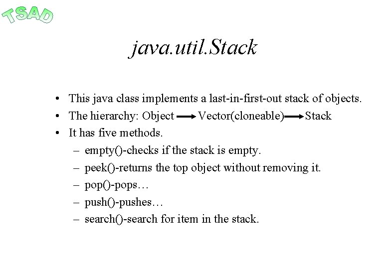 java. util. Stack • This java class implements a last-in-first-out stack of objects. •