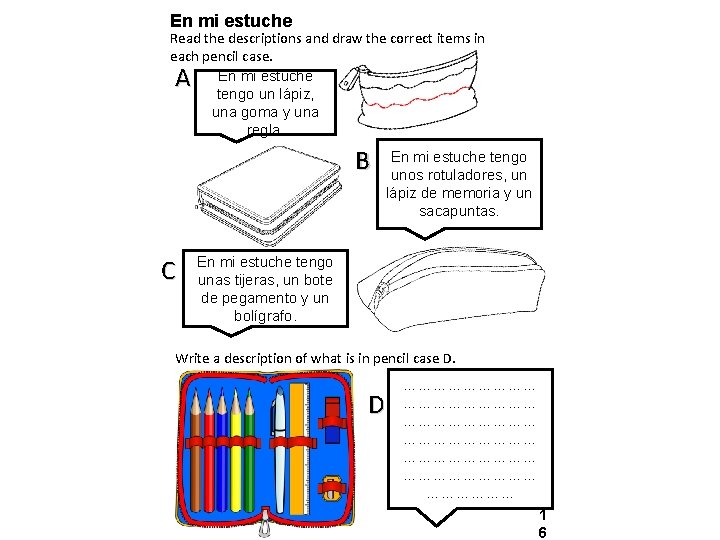 En mi estuche Read the descriptions and draw the correct items in each pencil
