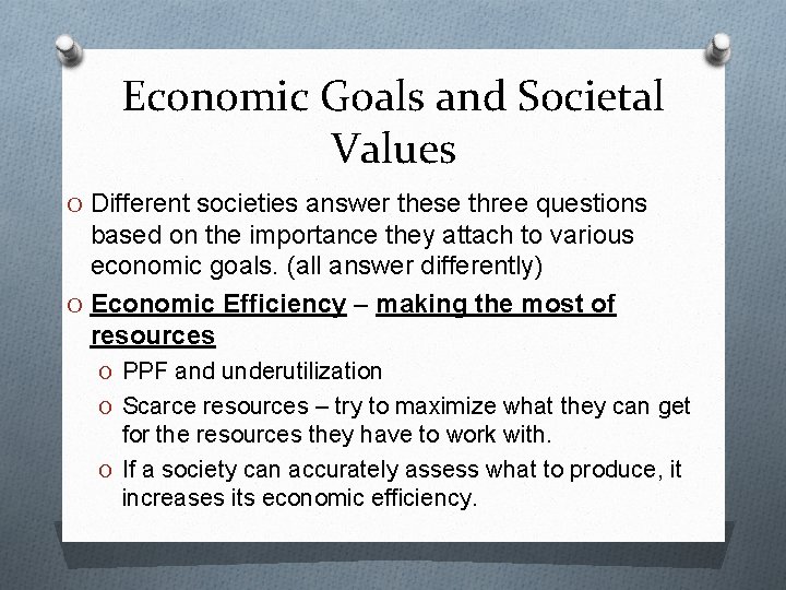 Economic Goals and Societal Values O Different societies answer these three questions based on