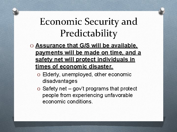 Economic Security and Predictability O Assurance that G/S will be available, payments will be