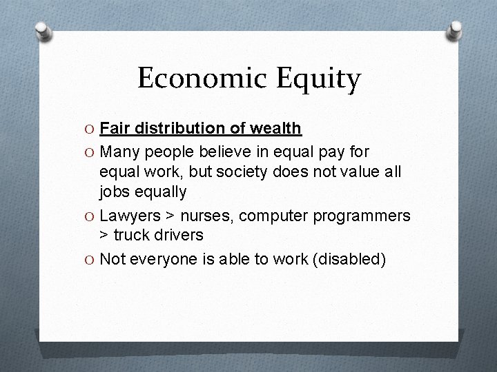 Economic Equity O Fair distribution of wealth O Many people believe in equal pay