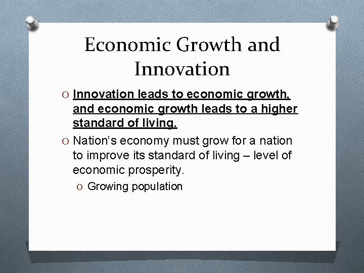 Economic Growth and Innovation O Innovation leads to economic growth, and economic growth leads